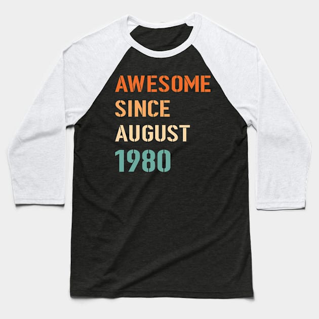 Awesome Since August 1980 Baseball T-Shirt by Adikka